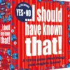 I Should Have Known That - YES or NO